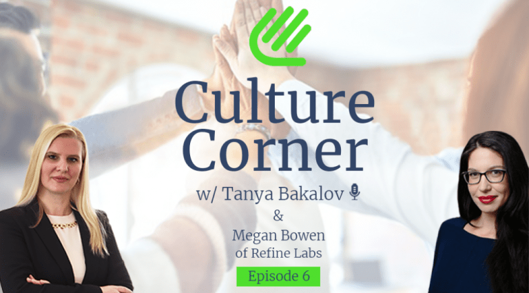 Culture Corner - Episode 6: Refine Labs’ Megan Bowen chats about destination workplaces with Tanya Bakalov